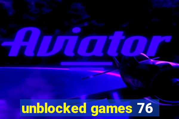 unblocked games 76